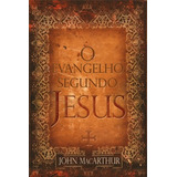Livro O Evangelho Segundo Jesus John Macarthur