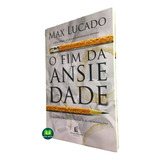Livro O Fim Da Ansiedade Max Lucado 
