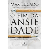 Livro O Fim Da Ansiedade O Segredo Bíblico Para Livrar se Das Preocupações De Lucado Max Editora Thomas Nelson Brasil Capa Mole Em Português 2017