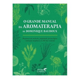 Livro O Grande Manual Da Aromaterapia Ed Laszlo Livros