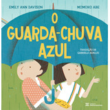 Livro O Guarda chuva Azul De Emily Ann Davison Momoko Abe Gabriela Inglês Araujo Editora Melhoramentos Capa Mole Edição 1 Em Português 2023