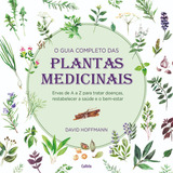 Livro O Guia Completo Das Plantas Medicinais De David Hoffman Edição 1 Ervas De A A Z Para Tratar Doenças Restabelecer A Saúde E O Bem estar Em Português 2016 Editora Cultrix