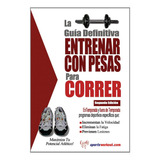 Livro O Guia Definitivo Treinamento Com Pesos E Corrida 
