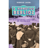 Livro O Hipnótico Berlioz E O