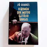 Livro O Homem Que Matou Getúlio Vargas Jô Soares 1 Ed