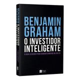 Livro O Investidor Inteligente O Guia Clássico Para Ganhar Dinheiro Na Bolsa Capa Flexivel De Benjamin Graham Editora Harpercollins Brasil Em Português 2019