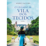 Livro O Legado Da Vila Dos Tecidos Volume 3 De Anne Jacobs Ano 2024 Editora Arqueiro