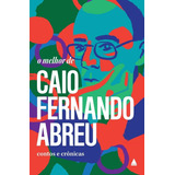 Livro O Melhor De Caio Fernando Abreu Contos E Crônicas