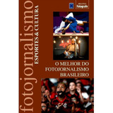 Livro O Melhor Do Fotojornalismo Esportes E Cultura