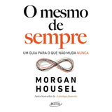 Livro O Mesmo De Sempre De Morgan Housel Novo Lacrado