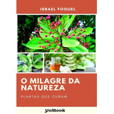 Livro O Milagre Da Natureza Plantas Que Curam câncer 