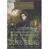 Livro O Orfanato Da Srta Peregrine Para Crianças Peculiares Ransom Riggs 2015 