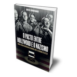 Livro O Pacto Entre Hollywood E O Nazismo Como O Cinema Americano Colaborou Com A Alemanha De Hitler Ben Urwand Editora Leya Segunda Guerra Mundial Nazismo Capa Comum