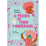 Livro O Pedido Da Fada Madrinha De Janaina Tokitaka Da Editora Companhia Das Letrinhas