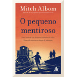 Livro O Pequeno Mentiroso Por Mitch Albom Uma Verdade Que Devastou Milhares De Vidas Uma Vida Inteira Em Busca De Redenção 2025 Português Editora Sextante