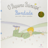 Livro O Pequeno Príncipe Bondade Para Sentir Colorir E Presentear De Ciranda Cultural Pela Ciranda Cultural 2015 
