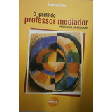 Livro O Perfil Do Professor Mediador - Lorenzo Tébar [2011]