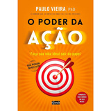 Livro O Poder Da Ação Faça Sua Vida Ideal Sair Do Papel Paulo Vieira