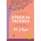 Livro O Poder Da Paciência Como Diminuir A Pressa E Viver Com Mais Tranquilidade E Paz De Ryan M J Editorial Editora Sextante Capa Mole Em Português 2020