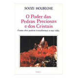 Livro O Poder Das Pedras Preciosas E Dos Cristais Soozi Holbeche 1999 