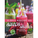 Livro O Poder Medicinal Dos Sucos E Shakes Bebidas Saudáveis Para Fortalecer Seu Corpo 1 Brinde Surpresa