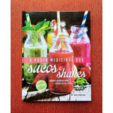 Livro O Poder Medicinal Dos Sucos E Shakes Seminovo