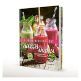 Livro O Poder Medicinal Dos Sucos E Shakes
