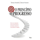 Livro O Princípio Do Progresso Por Teresa Amabile E Steven Kramer Edição 1 Como Usar Pequenas Vitórias Para Estimular Satisfação Empenho E Criatividade No Trabalho Ano 2013 Português Editora Rocco