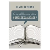Livro O Que A Bíblia Ensina Sobre A Homossexualidade Kevin