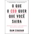 Livro O Que O Ceo Quer Que Você Saiba: Descubra Como A Sua Empresa Realmente Funciona De Charan Capa Mole Em Português 2019