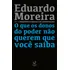 Livro O Que Os Donos Do Poder Não Querem Que Você Saiba De Eduardo Moreira Editorial Editora Civilização Brasileira Capa Mole Em Português 2019