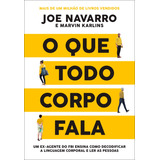 Livro O Que Todo Corpo Fala Um Ex agente Do Fbi Ensina Como Decodificar A Linguagem Corporal E Ler As Pessoas De Joe Navarro Editora Sextante Capa Mole Em Português 2021