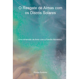 Livro O Resgate De Almas Com Os Discos Solares