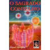 Livro O Sagrado Conselho Projeção Astral Miguel Maniglia 1997 