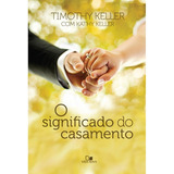 Livro O Significado Do Casamento Timothy Keller De Timothy Keller Editora Vida Nova Capa Mole Em Português 2012