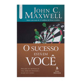 Livro O Sucesso Está Em Você John C Maxwell