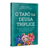 Livro O Tarô Da Deusa Tríplice Isha Lerner Edição 1 Uma Jornada De Autoconhecimento Através Dos Arcanos Maiores Dos Chakras E Do Poder Do Sagrado Feminino 2021 Português Editora Pensamento