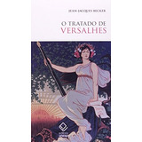 Livro O Tratado De Versalhes Jean-jacques Becker