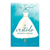 Livro O Vestido Nunca Usado Sady Santana