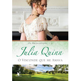 Livro O Visconde Que Me Amava Os Bridgertons Livro 2 De Julia Quinn Editora Arqueiro Em Português