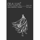 Livro Obaluae Lendas Arquetipo E Teologia