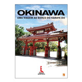 Livro Okinawa Uma Viagem Ao Berco Do Karate do Prof  Bartolo