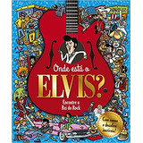 Livro Onde Está O Elvis Encontre O Rei Do Rock Moreno Chiaccheira 2017 
