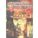 Livro Organizações Do Conhecimento - Infra Estrutura, Pessoas E Tecnologias - Maria Terezinha Angeloni [2002]