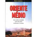 Livro Oriente Médio: Uma Análise Reveladora Sobre Dois Povos Condenados A Conviver - Scalercio, Márcio [2003]