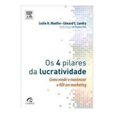 Livro Os 4 Pilares Da Lucratividade Como Medir E Maximizar O Roi Em Marketing Leslie H Moeller Edward C Landry 2010 