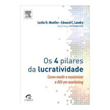 Livro Os 4 Pilares Da Lucratividade Como Medir E Maximizar O Roi Em Marketing Leslie H Moeller Edward C Landry 2010 