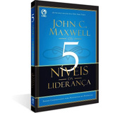 Livro Os 5 Níveis De Liderança John C Maxwell