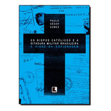 Livro Os Bispos Católicos E A Ditadura Militar Brasileira