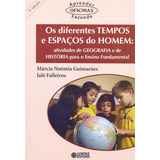 Livro Os Diferentes Tempos E Espaços Do Homem - Márcia Noêmia Guimarães; Ialê Falleiros [2005]